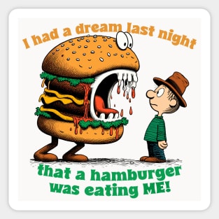 I had a dream last night that a hamburger was eating ME! Sticker